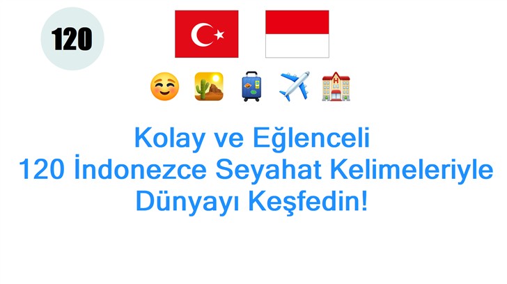 Kolay ve Eğlenceli: 120 İndonezce Seyahat Kelimeleriyle Dünyayı Keşfedin!